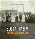 300 lat razem. Poznańscy Bambrzy buy polish books in Usa