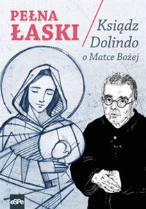 Pełna łaski Ksiądz Dolindo o Matce Bożej  