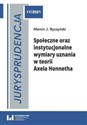 Jurysprudencja 17 Społeczne oraz instytucjonalne wymiary uznania w teorii Axela Honnetha 