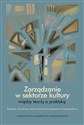 Zarządzanie w sektorze kultury między teorią a praktyką books in polish