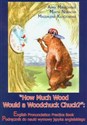 How Much Wood Would a Woodchuck Chuck z płytą CD Podręcznik do nauki wymowy języka angielskiego 