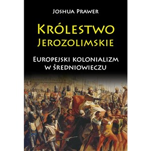 Królestwo Jerozolimskie Europejski kolonializm w średniowieczu chicago polish bookstore
