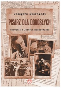Pisarz dla dorosłych Opowieść o Józefie Mackiewiczu Polish bookstore