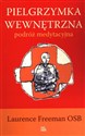 Pielgrzymka wewnętrzna Podróż medytacyjna - Laurence Freeman bookstore