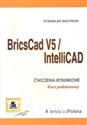 BricsCad V5 /IntelliCad Ćwiczenia rysunkowe. Kurs podstawowy - Polish Bookstore USA