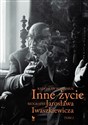 Inne życie Biografia Jarosława Iwaszkiewicza Tom 2 books in polish
