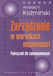 Zarządzanie w warunkach niepewności Podręcznik dla zaawansowanych online polish bookstore