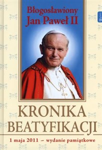 Kronika Beatyfikacji Bogosławiony Jan Paweł II Polish Books Canada
