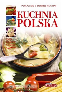 Kuchnia polska Pokaż się z dobrej kuchni - Polish Bookstore USA