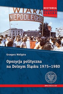 Opozycja polityczna na Dolnym Śląsku 1975-1980 polish books in canada