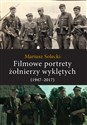 Filmowe portrety żołnierzy wyklętych (1947-2017) - Mariusz Solecki