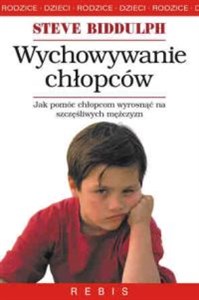Wychowywanie chłopców Jak pomóc chłopcom wyrosnąć na szczęśliwych mężczyzn buy polish books in Usa