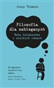 Filozofia dla zabieganych Mała Książeczka o wielkich ideach Polish bookstore