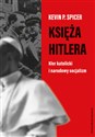 Księża Hitlera Kler katolicki i narodowy socjalizm - Kevin P. Spicer polish usa