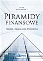 Piramidy finansowe Teoria, regulacje, praktyka Polish Books Canada