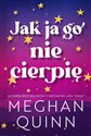 Jak ja go nie cierpię - Meghan Quinn