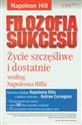 Filozofia sukcesu Życie szczęśliwe i dostatnie według Napoleona Hilla - Polish Bookstore USA