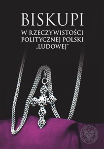 Biskupi w rzeczywistości politycznej Polski „ludowej” polish usa