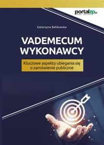 Vademecum wykonawcy Kluczowe aspekty ubiegania się o zamówienie publiczne polish books in canada