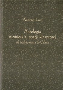 Antologia niemieckiej poezji klasycznej od średniowiecza do Celana in polish