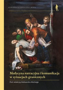 Medycyna narracyjna i komunikacja w sytuacjach granicznych  Polish bookstore