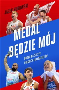 Medal będzie mój Droga na szczyt polskich lekkoatletów polish books in canada