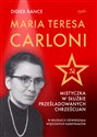 Maria Teresa Carloni: Mistyczka w służbie prześladowanych chrześcijan to buy in USA
