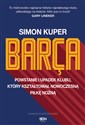 Barca Powstanie i upadek klubu, który kształtował nowoczesną piłkę nożną. bookstore