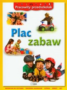 Pracowity przedszkolak Plac zabaw Historyjki do czytania, ćwiczenia manualne, słówka, rebusy, gry  