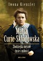 Maria Skłodowska-Curie Złodziejka mężów życie i miłości - Iwona Kienzler Canada Bookstore