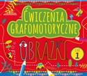 Ćwiczenia grafomotoryczne Obrazki Część 1 - Opracowanie Zbiorowe