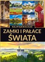 Najpiękniejsze zamki i pałace świata  