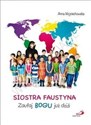 Siostra Faustyna. Zaufaj Bogu już dziś  Polish Books Canada