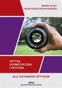 Optyka geometryczna i fizyczna dla techników optyków Polish Books Canada