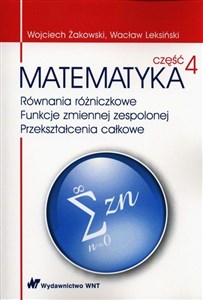 Matematyka Część 4 Równania różniczkowe. Funkcje zmiennej zespolonej. Przekształcenia całkowe  