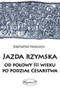 Jazda rzymska od połowy III wieku po podział Cesarstwa - Krzysztof Narloch