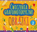 Ćwiczenia grafomotoryczne Obrazki Część 2 - Opracowanie Zbiorowe