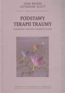 Podstawy terapii traumy Diagnoza i metody terapeutyczne - Polish Bookstore USA