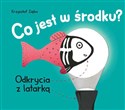 Co jest w środku? Odkrycia z latarką w ręku  