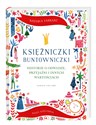 Księżniczki buntowniczki Historie o odwadze, przyjaźni i innych wartościach - Polish Bookstore USA