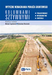 Wytyczne wzmacniania podłoża gruntowego kolumnami sztywnymi Projektowanie, wykonawstwo, kontrola in polish