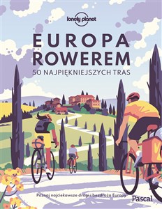 Europa rowerem 50 najpiękniejszych tras 