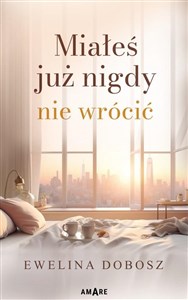 Miałeś już nigdy nie wrócić  