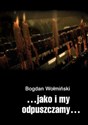 ...jako i my odpuszczamy... - Bogdan Wołmiński