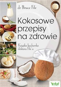 Kokosowe przepisy na zdrowie Książka kucharska doktora Fife'a books in polish