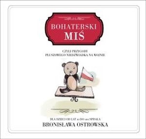 Bohaterski miś czyli przygody pluszowego niedźwiadka na wojnie pl online bookstore