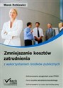 Zmniejszanie kosztów zatrudnienia z wykorzystaniem środków publicznych - Polish Bookstore USA