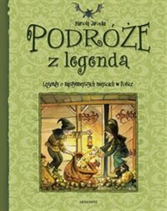 Podróże z legendą Legendy o najsłynniejszych miejscach w Polsce Canada Bookstore