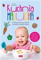 Kuchnia malucha Profesjonalny poradnik żywienia małych dzieci - Dorota Szymańska
