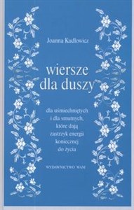 Wiersze dla duszy dla uśmiechniętych i dla smutnych które daja zastrzyk energii koniecznej do życia Bookshop